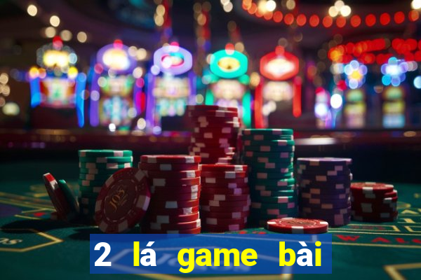 2 lá game bài để kiếm tiền