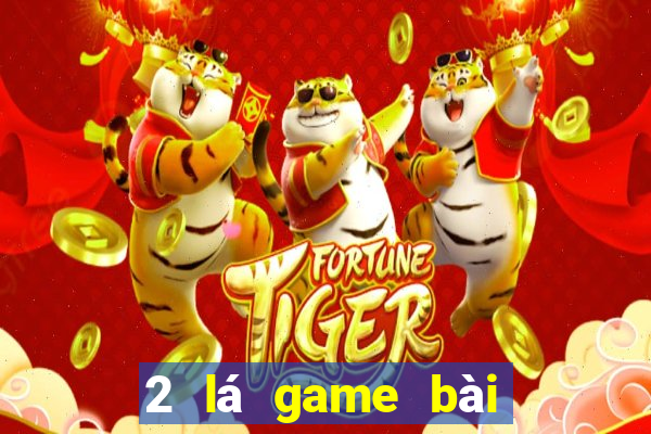 2 lá game bài để kiếm tiền