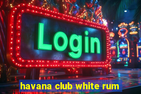 havana club white rum