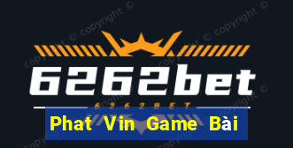 Phat Vin Game Bài Bốc Club