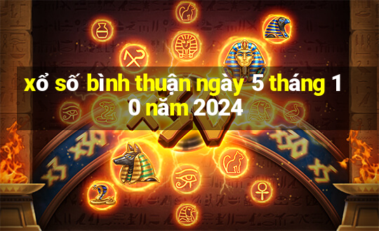 xổ số bình thuận ngày 5 tháng 10 năm 2024