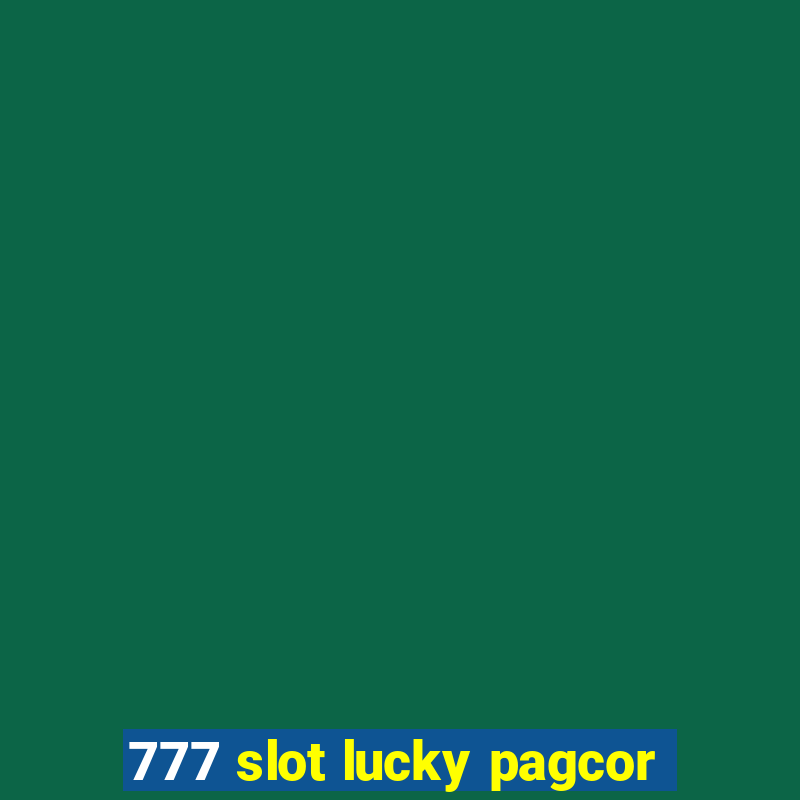 777 slot lucky pagcor