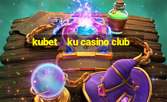 kubet    ku casino club