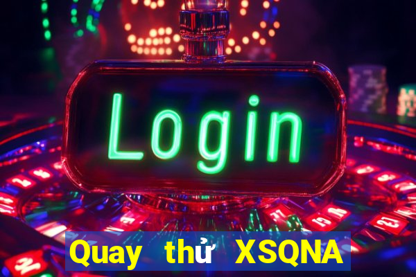 Quay thử XSQNA ngày 24