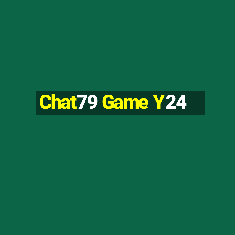 Chat79 Game Y24