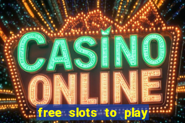 free slots to play for fun