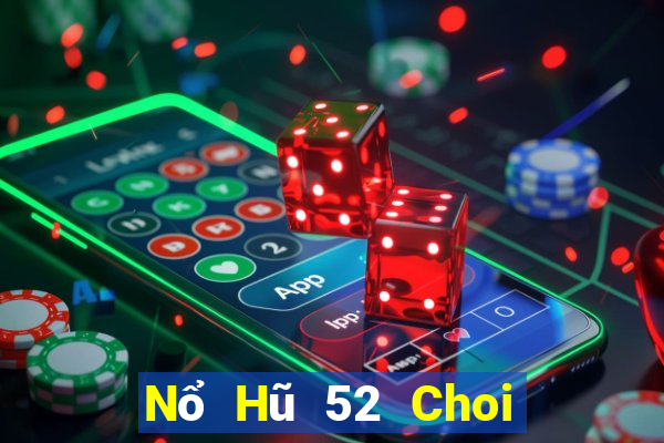 Nổ Hũ 52 Choi Game Đánh Bài