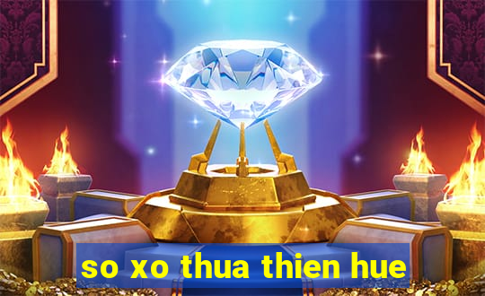 so xo thua thien hue