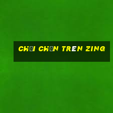 chơi chắn trên zing