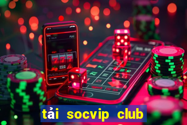 tải socvip club về điện thoại