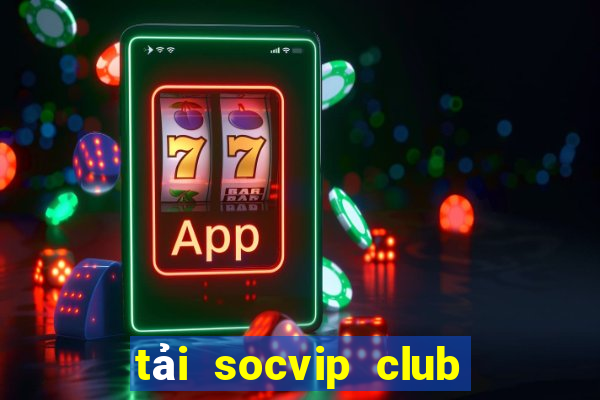 tải socvip club về điện thoại