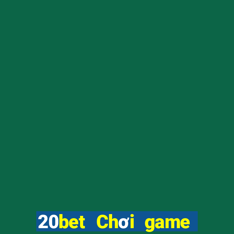 20bet Chơi game bài phiên bản