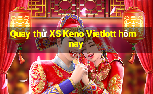 Quay thử XS Keno Vietlott hôm nay