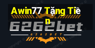 Awin77 Tặng Tiền