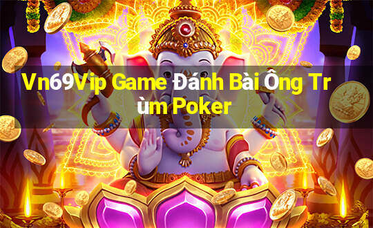 Vn69Vip Game Đánh Bài Ông Trùm Poker