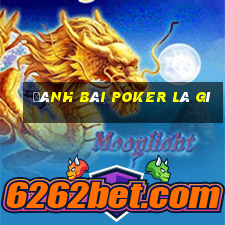 đánh bài poker là gì