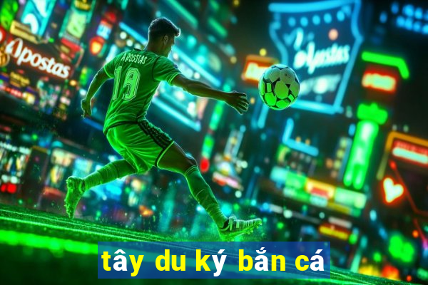 tây du ký bắn cá