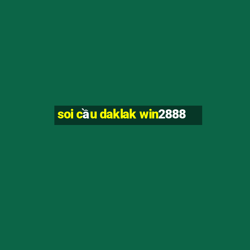 soi cầu daklak win2888