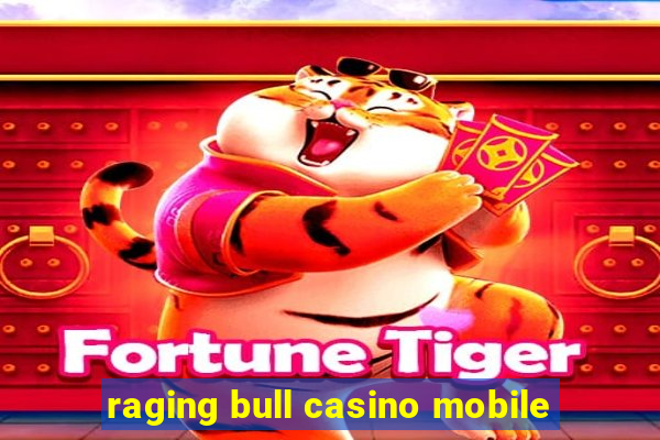 raging bull casino mobile