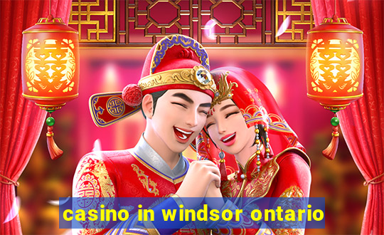 casino in windsor ontario