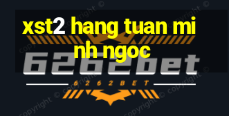 xst2 hang tuan minh ngoc