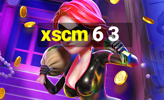 xscm 6 3