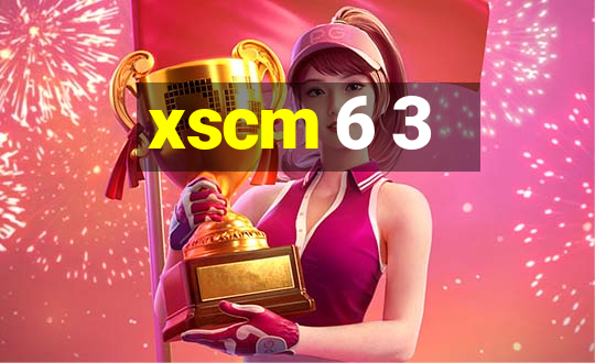 xscm 6 3