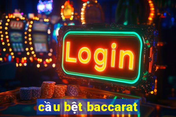 cầu bệt baccarat