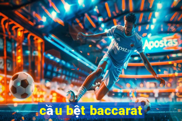 cầu bệt baccarat