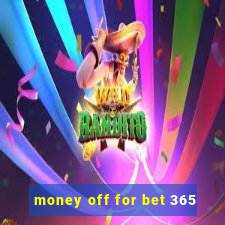 money off for bet 365