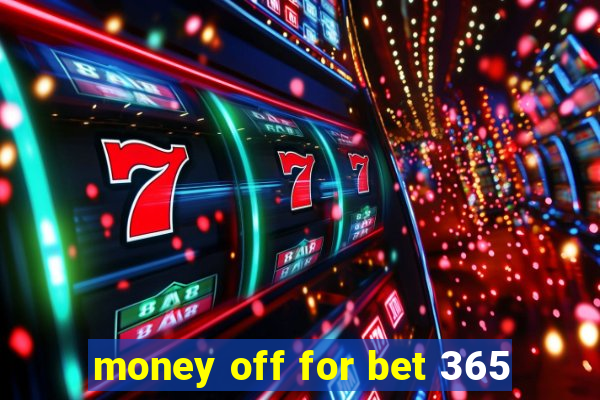 money off for bet 365