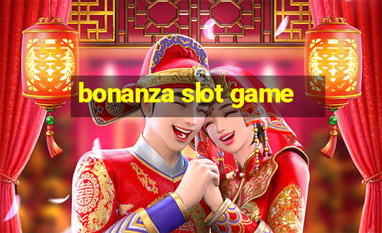 bonanza slot game