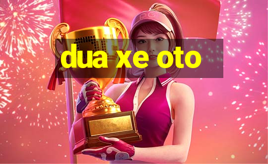 dua xe oto