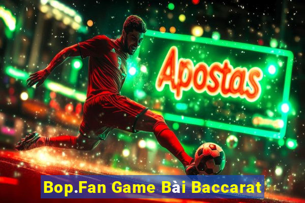 Bop.Fan Game Bài Baccarat