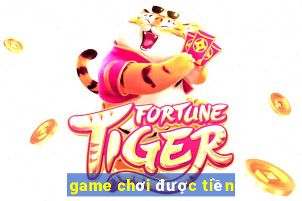 game chơi được tiền