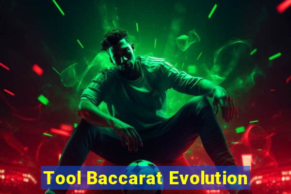 Tool Baccarat Evolution