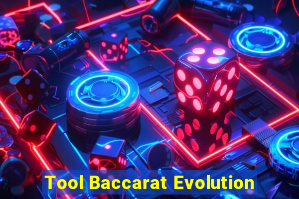 Tool Baccarat Evolution