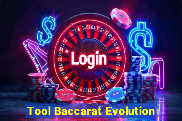 Tool Baccarat Evolution