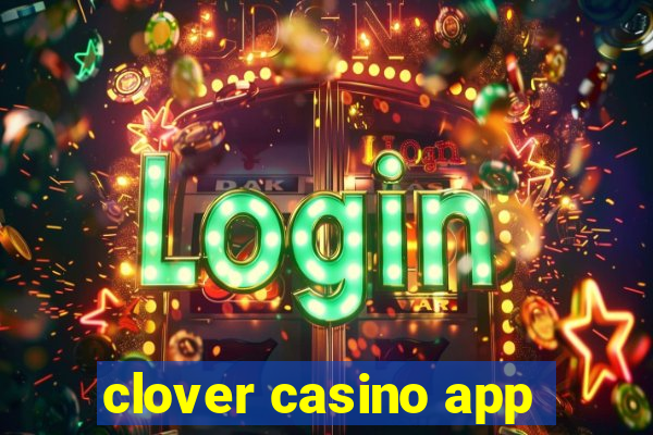 clover casino app