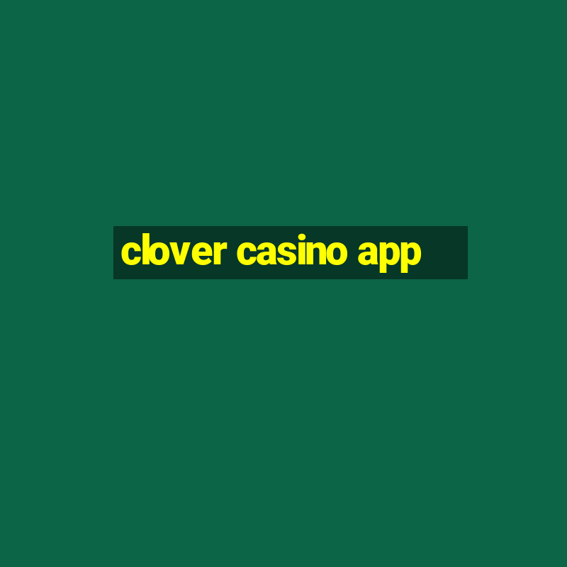 clover casino app