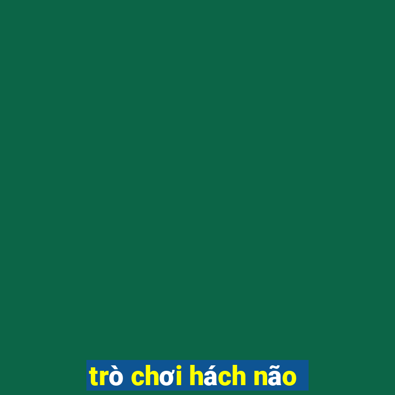 trò chơi hách não