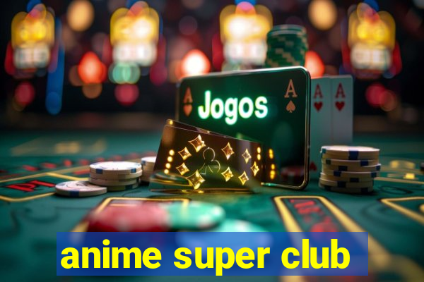 anime super club