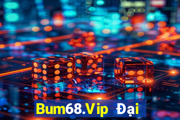 Bum68.Vip Đại Lý Cấp 1 Game Bài