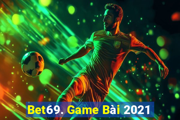 Bet69. Game Bài 2021