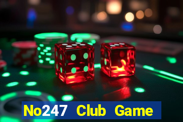 No247 Club Game Bài Khuyến Mãi