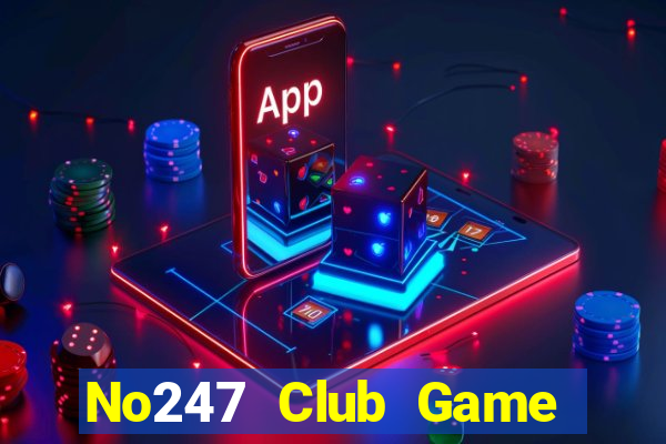 No247 Club Game Bài Khuyến Mãi