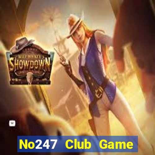 No247 Club Game Bài Khuyến Mãi