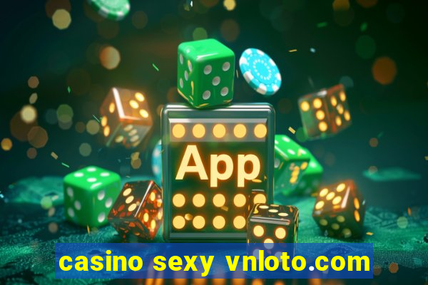 casino sexy vnloto.com