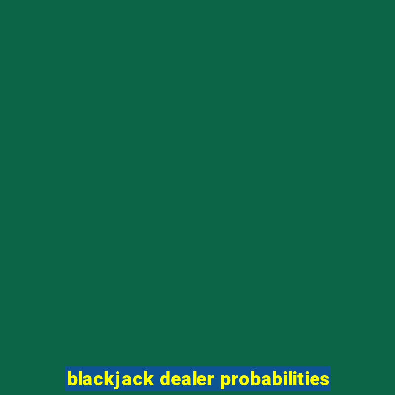 blackjack dealer probabilities