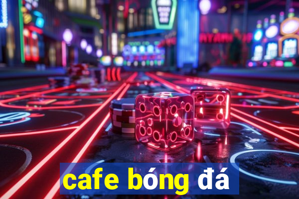 cafe bóng đá